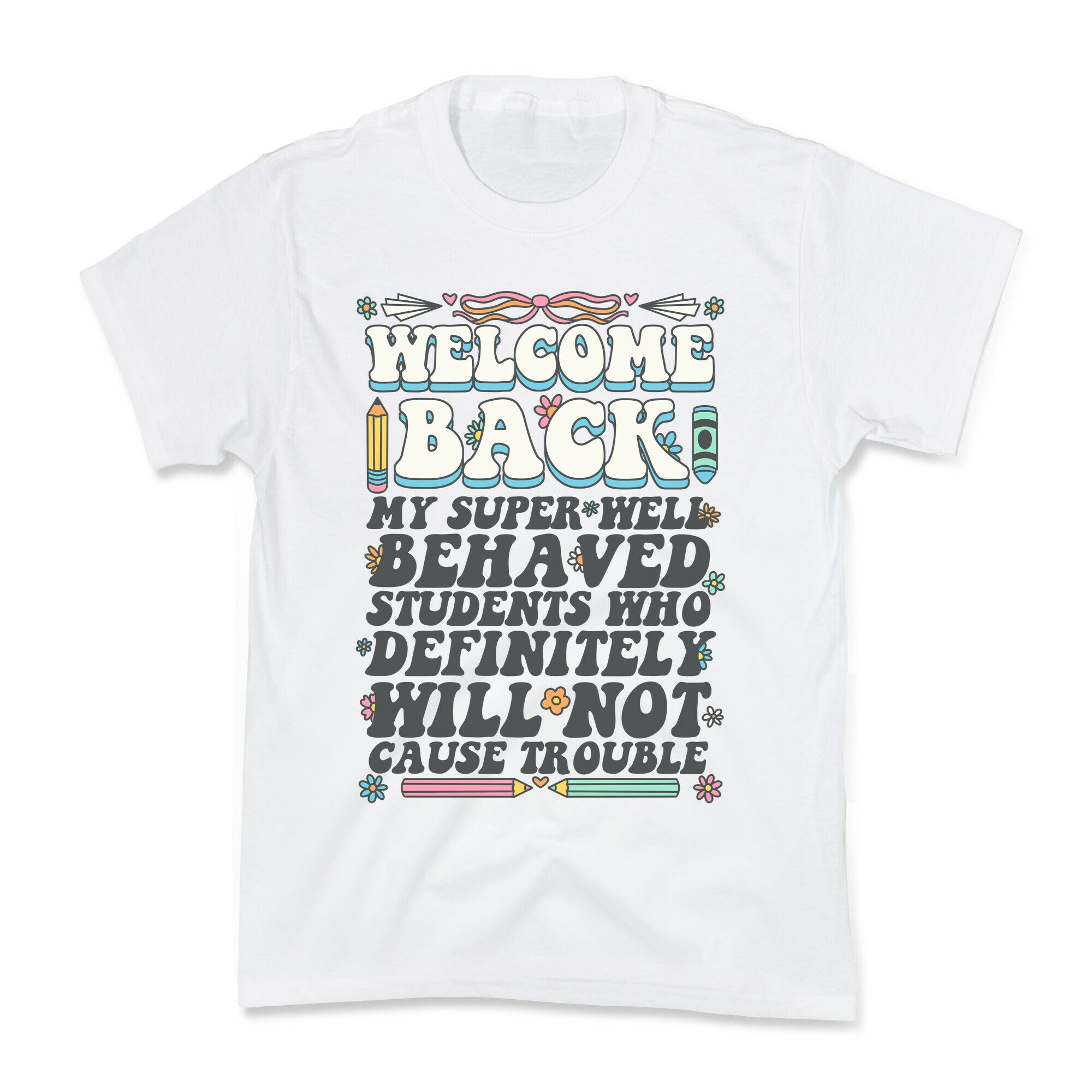 WELCOME BACK MY SUPER WELL BEHAVED STUDENTS Kids Tee